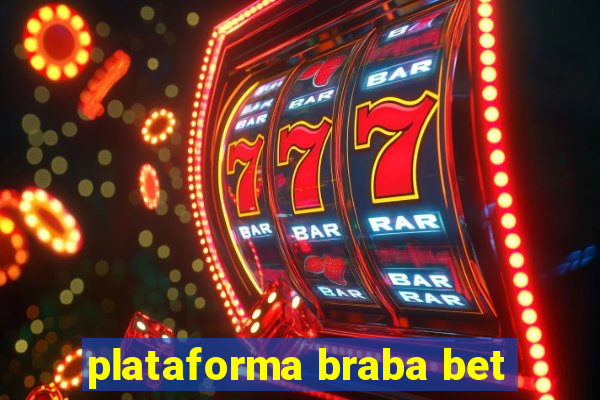 plataforma braba bet